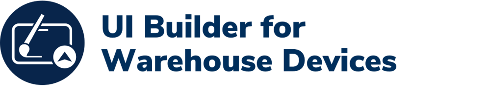 UI Builder for Warehouse Devices UI Builder for Warehouse Devices